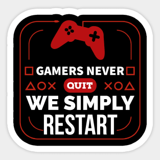 Gamers never quit we simply restart Sticker